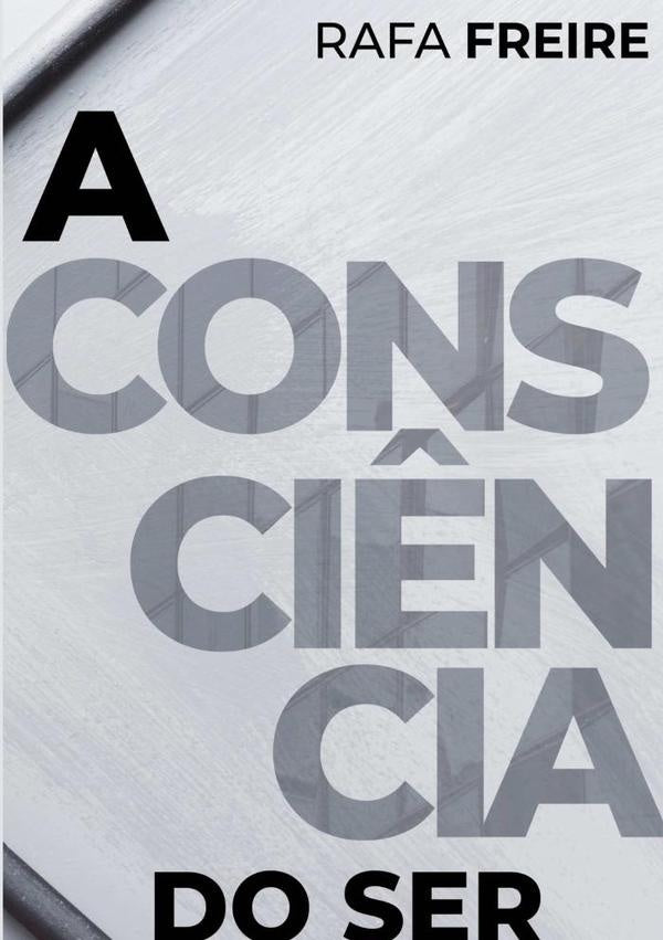 A Consci?ncia Do Ser | Rafa Freire