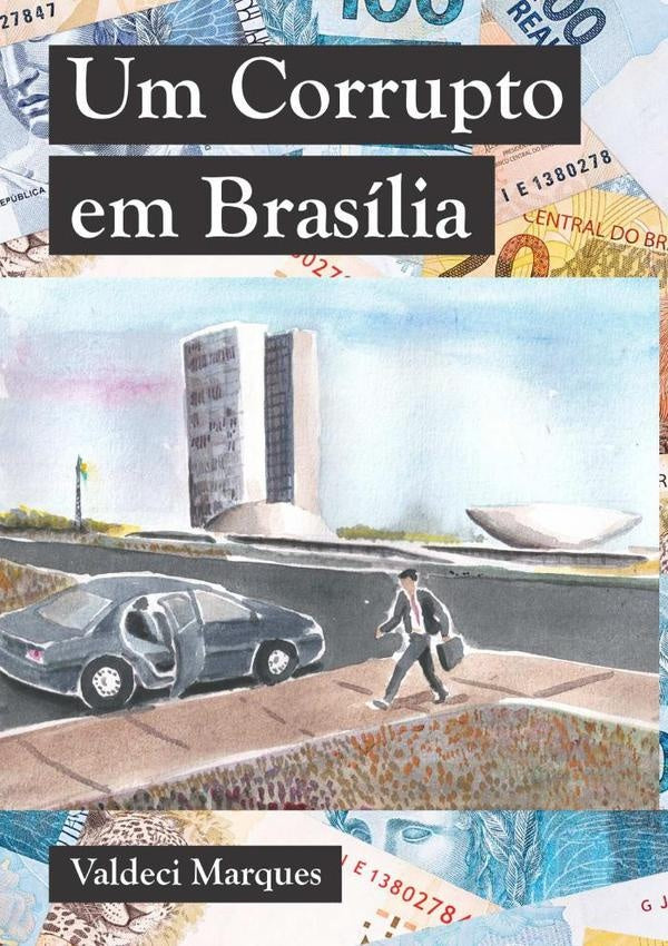 Um Corrupto Em Brasilia | Valdeci Marques