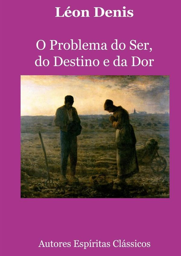 O Problema Do Ser, Do Destino E Da Dor | Leon Denis