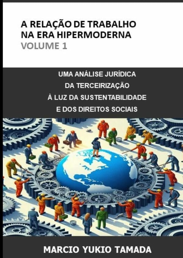 A Rela??o De Trabalho Na Era Hipermoderna - Volume 1 | MarcioYukio Tamada