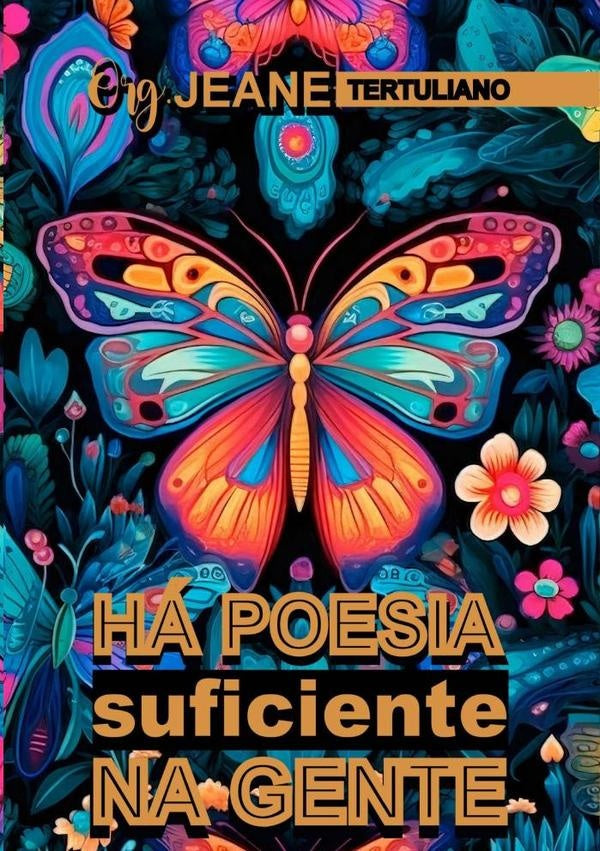 Antologia Ha Poesia Suficiente Na Gente | Org.Jeane Tertuliano