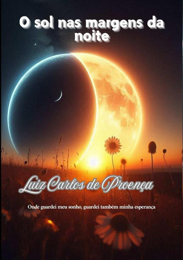 O Sol Nas Margens Da Noite | LuizCarlosDe Proen?a