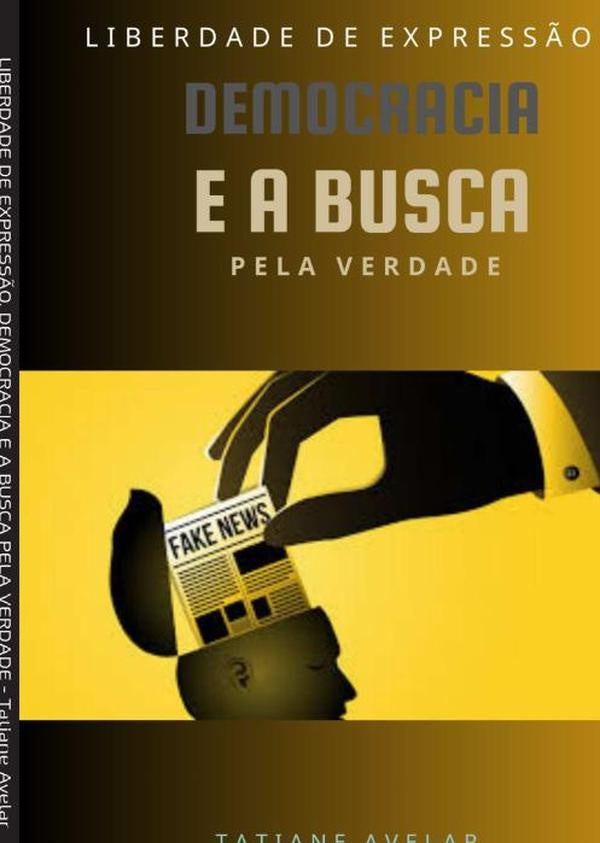 Liberdade De Express?o, Democracia E A Busca Pela Verdade | Tatiane Avelar