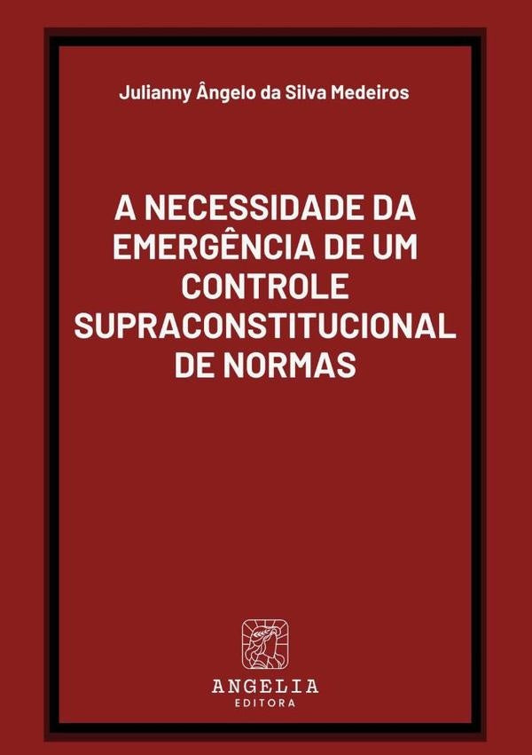 A Necessidade Da Emerg?ncia De Um Controle Supraconstitucional De Normas | Julianny?ngeloDaSilva Medeiros