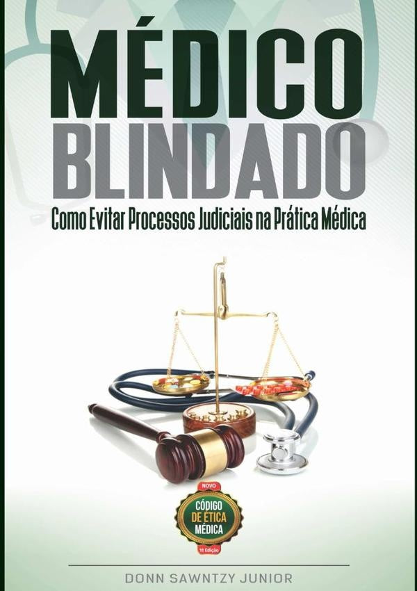 Medico Blindado: Como Evitar Processos Judiciais Na Pratica Medica | DonnSawntzy Junior