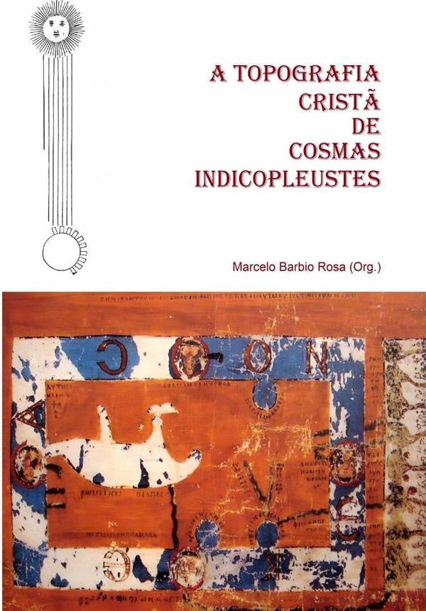 A Topografia Crist? De Cosmas Indicopleustes | MarceloBarbio Rosa