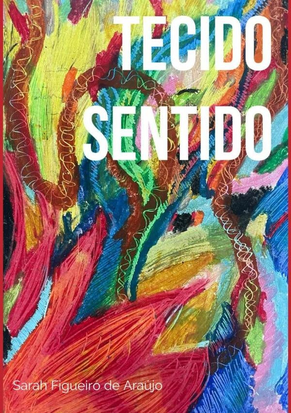 Tecido Sentido | SarahFigueiroDe Araujo