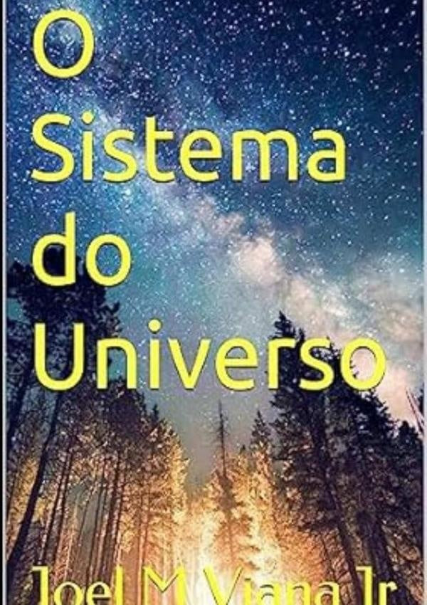 O Sistema Do Universo | JoelMViana Jr