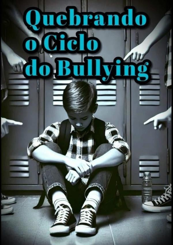 Quebrando O Ciclo Do Bullying | MessiasCruz Pelaes
