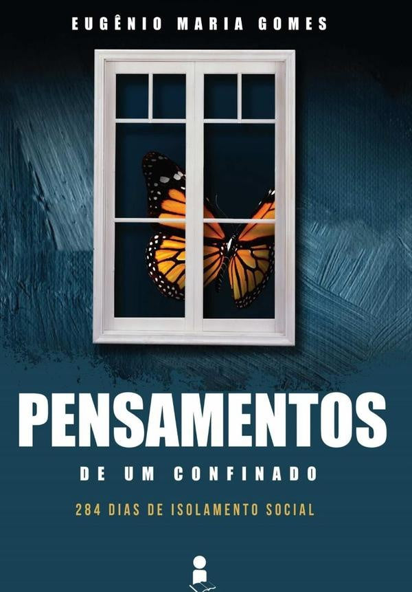 Pensamentos De Um Confinado | EugenioMaria Gomes