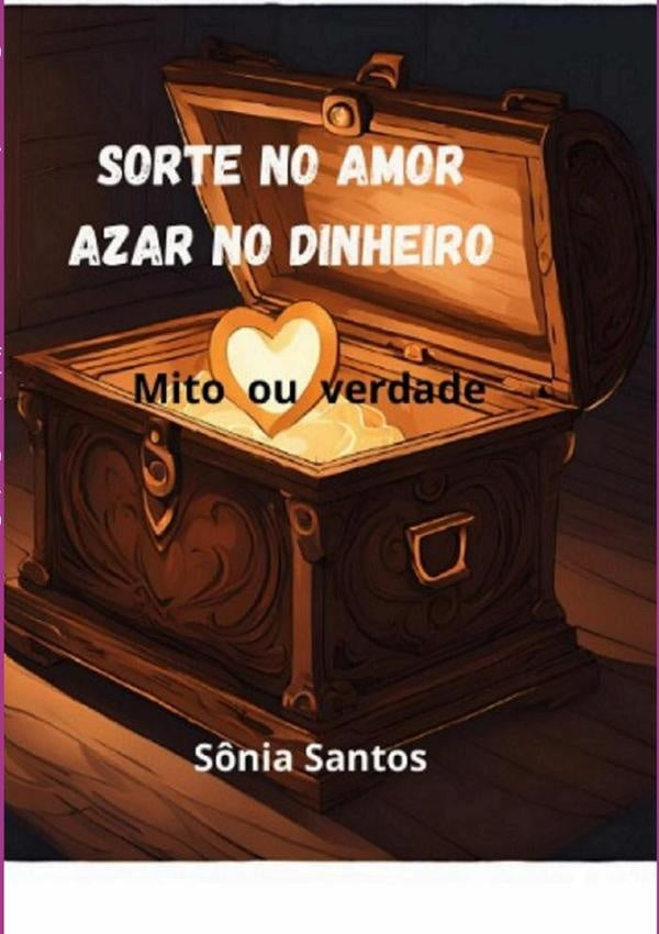 Sorte No Amor, Azar Para O Dinheiro. | Sonia Santos