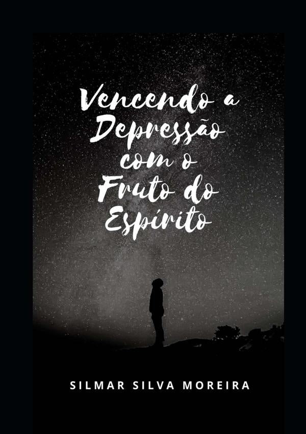 Vencendo A Depress?o Com O Fruto Do Espirito | SilmarSilva Moreira