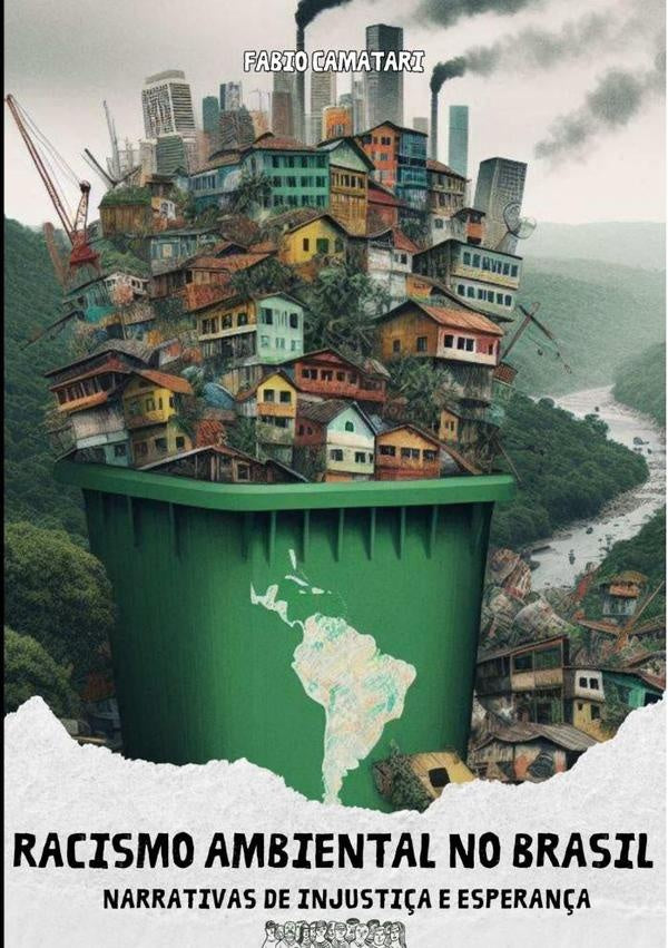 Racismo Ambiental No Brasil | Fabio Camatari