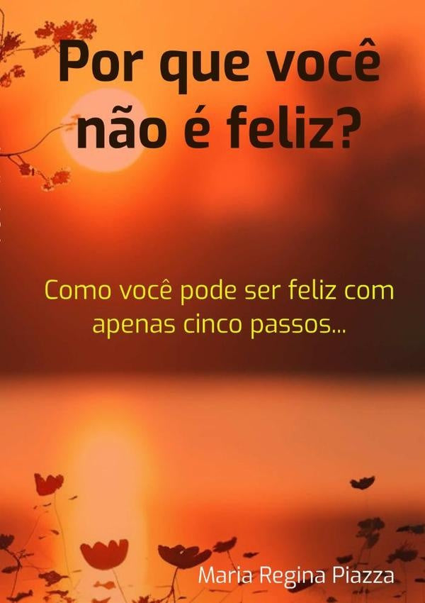 Por Que Voc? N?o e Feliz? | MariaRegina Piazza