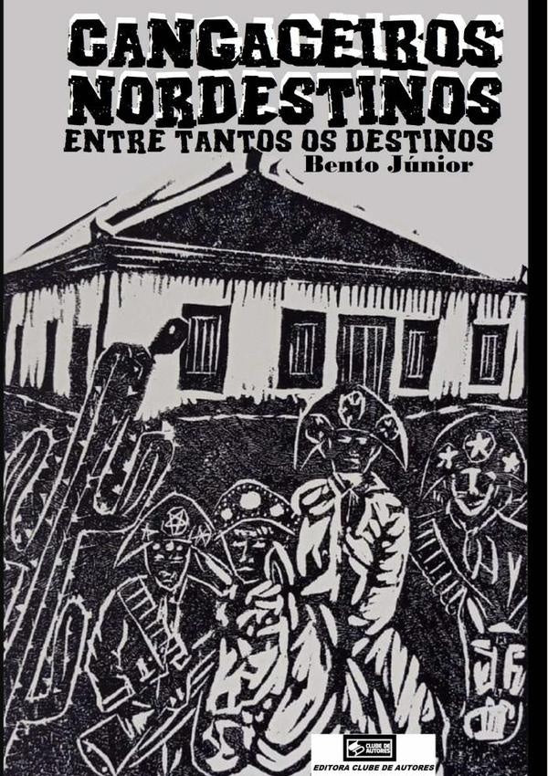 Cangaceiros Nordestinos, Entre Tantos Os Destinos | Bento Junior