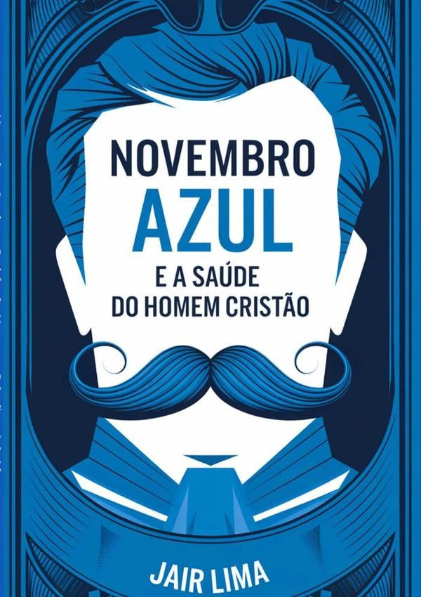 Novembro Azul E A Saude Do Homem Crist?o | Jair Lima