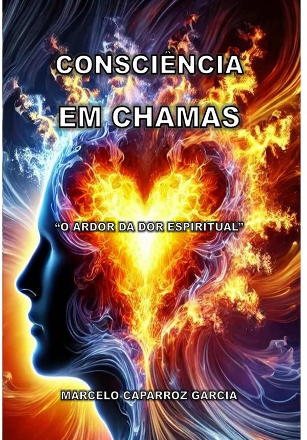 Consci?ncia Em Chamas | MarceloCaparroz Garcia