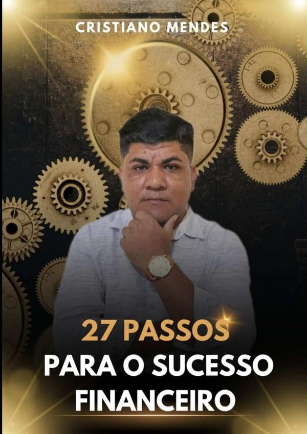 27 Passos Para A Sucesso Financeiro | Cristiano Mendes