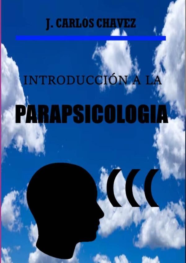 Introduccion A La Parapsicologia | JuanCarlos Chavez