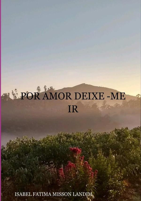 Por Amor Deixe -me Ir | IsabelFatimaMisson Landim
