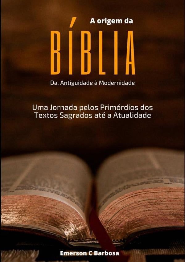 A Origem Da Biblia: Da Antiguidade ? Modernidade | EmersonC Barbosa