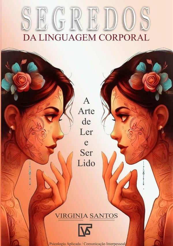 Segredos Da Linguagem Corporal | Virginia Santos