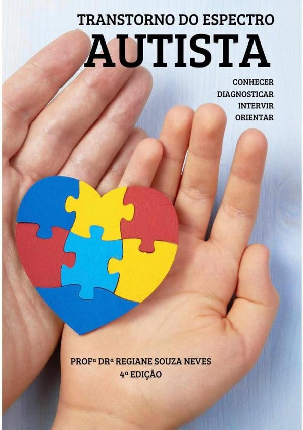 Transtorno Do Espectro Autista: Conhecer, Diagnosticar, Intervir E Orientar | Prof?Dra.RegianeSouza Neves