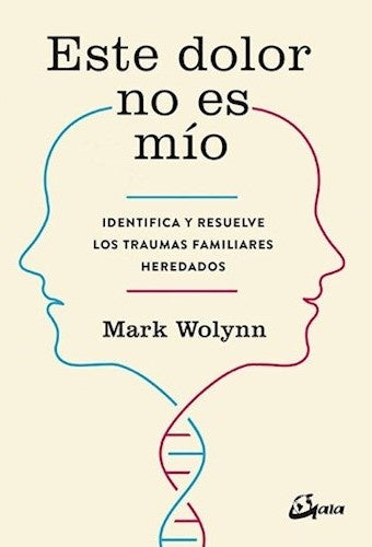 Este dolor no es mío | MARK WOLYNN