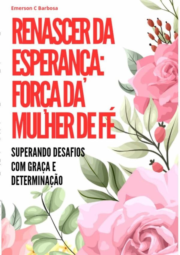 Renascer Da Esperan?a: For?a Da Mulher De Fe | EmersonC Barbosa