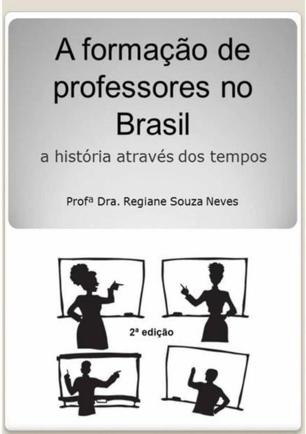 A Forma??o De Professores No Brasil - A Historia Atraves Dos Tempos | Prof?Dra.RegianeSouza Neves
