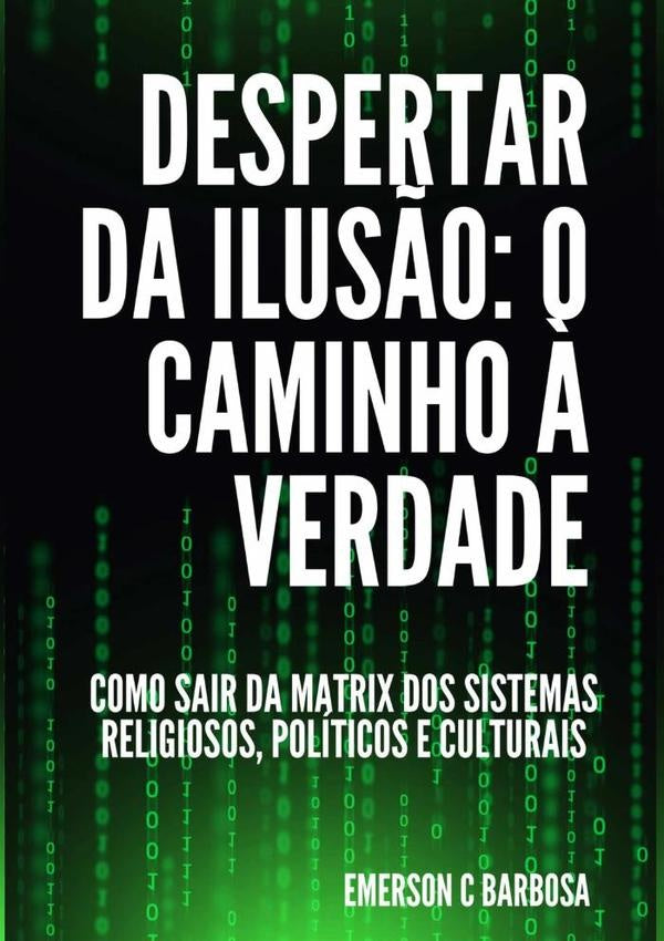 Despertar Da Ilus?o: O Caminho ? Verdade | EmersonC Barbosa