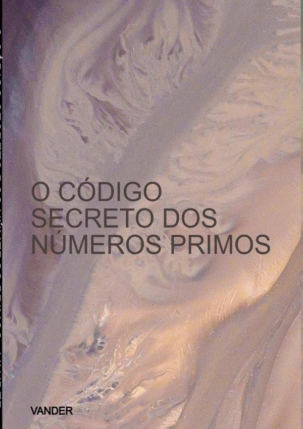 O Codigo Secreto Dos Numeros Primos | Vander