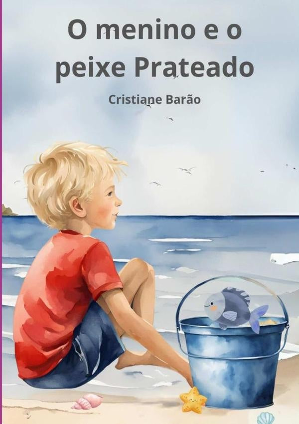 O Menino E O Peixe Prateado | Cristiane Bar?o
