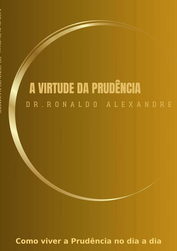 A Virtude Da Prud?ncia | Dr.Ronaldo Alexandre