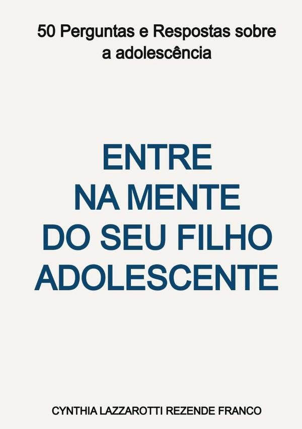 Entre Na Mente Do Seu Filho Adolescente | CynthiaLazzarottiRezende Franco