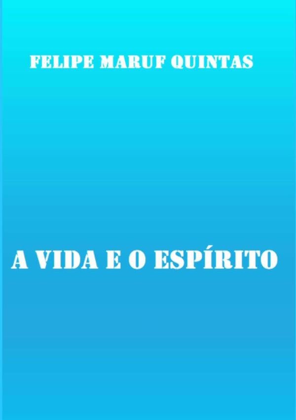 A Vida E O Espirito | FelipeMaruf Quintas