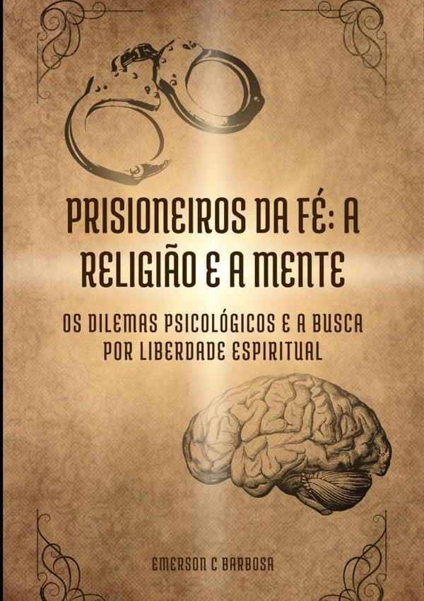 Prisioneiros Da Fe: A Religi?o E A Mente | EmersonC Barbosa
