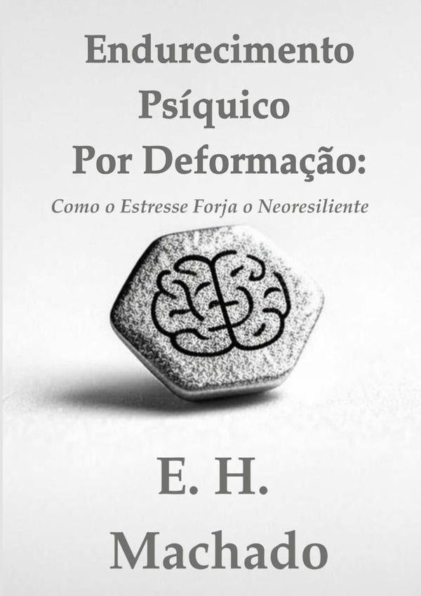 Endurecimento Psiquico Por Deforma??o: | EH Machado