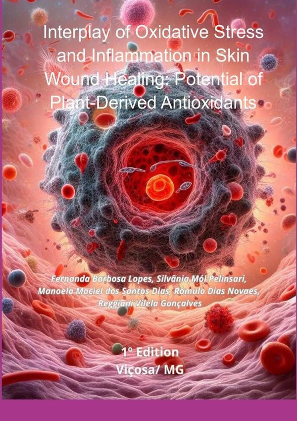 Interplay Of Oxidative Stress And Inflammation In Skin Wound Healing: Potential Of Plant-derived Ant | "fernandaEmersonF. V."