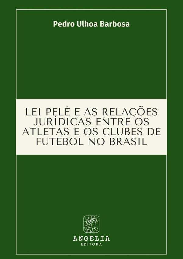 Lei Pele E As Rela??es Juridicas Entre Os Atletas E Os Clubes De Futebol No Brasil | PedroUlhoa Barbosa