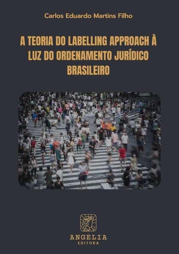 A Teoria Do Labelling Approach ? Luz Do Ordenamento Juridico Brasileiro | CarlosEduardoMartins Filho