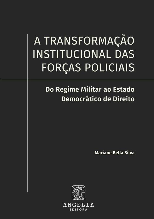 A Transforma??o Institucional Das For?as Policiais: | MarianeBella Silva