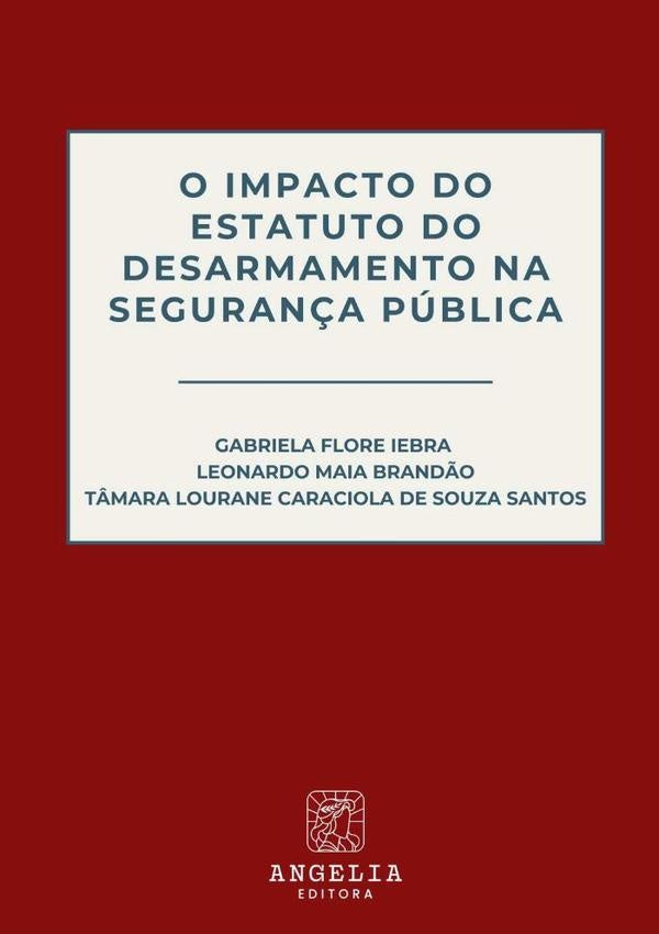 O Impacto Do Estatuto Do Desarmamento Na Seguran?a Publica | GabrielaLeonardoMaiaBrand?oET?maraLouraneCaraciola