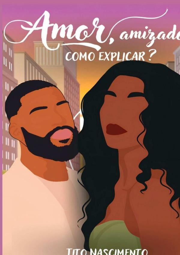 Amor, Amizade. Como Explicar | FranciscoTitoDo Nascimento