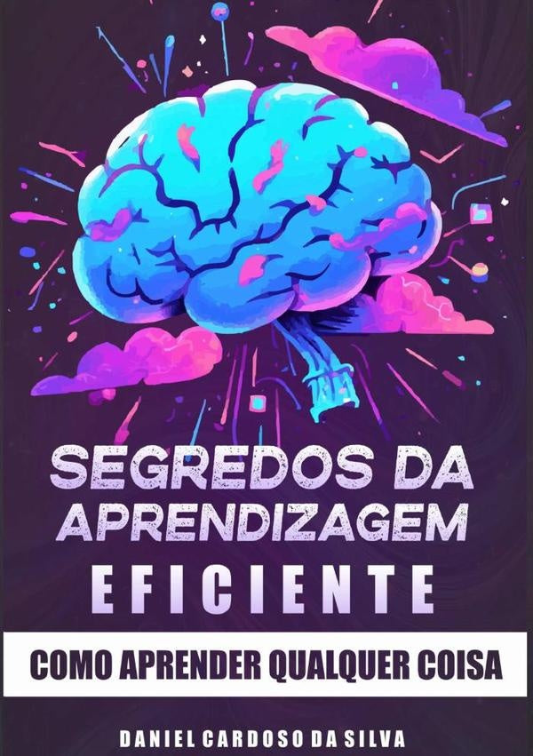 Segredos Da Aprendizagem Eficiente | DanielCardosoDa Silva