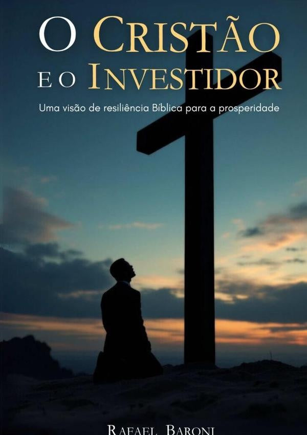 O Crist?o E O Investidor | Rafael Baroni