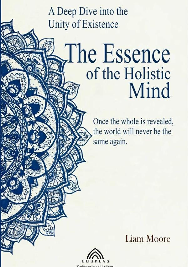 The Essence Of The Holistic Mind | LiamMoore/Luiz Santos