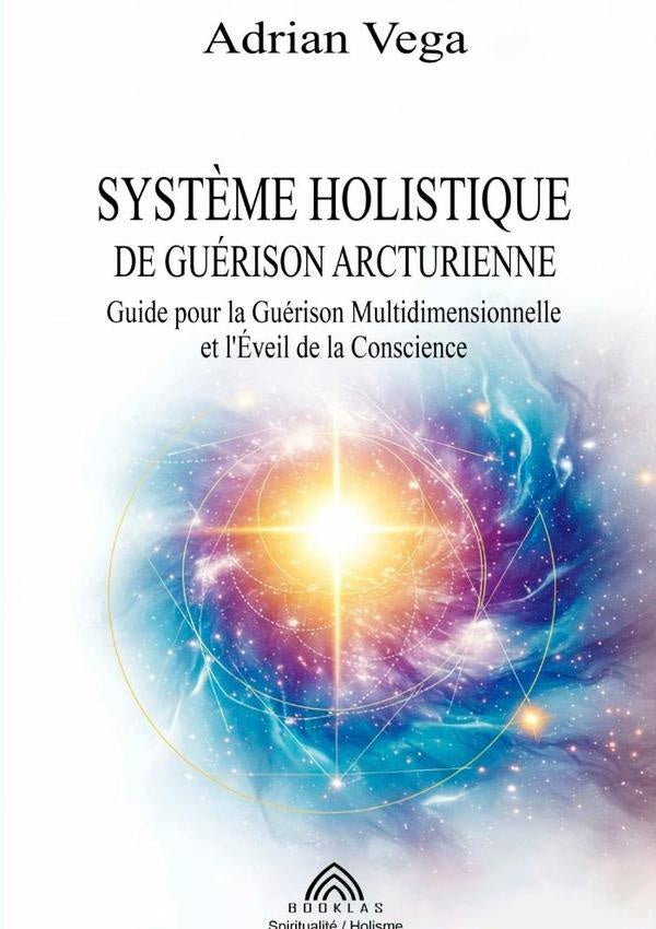Syst?me Holistique De Guerison Arcturienne | AdrianVega/Luiz Santos