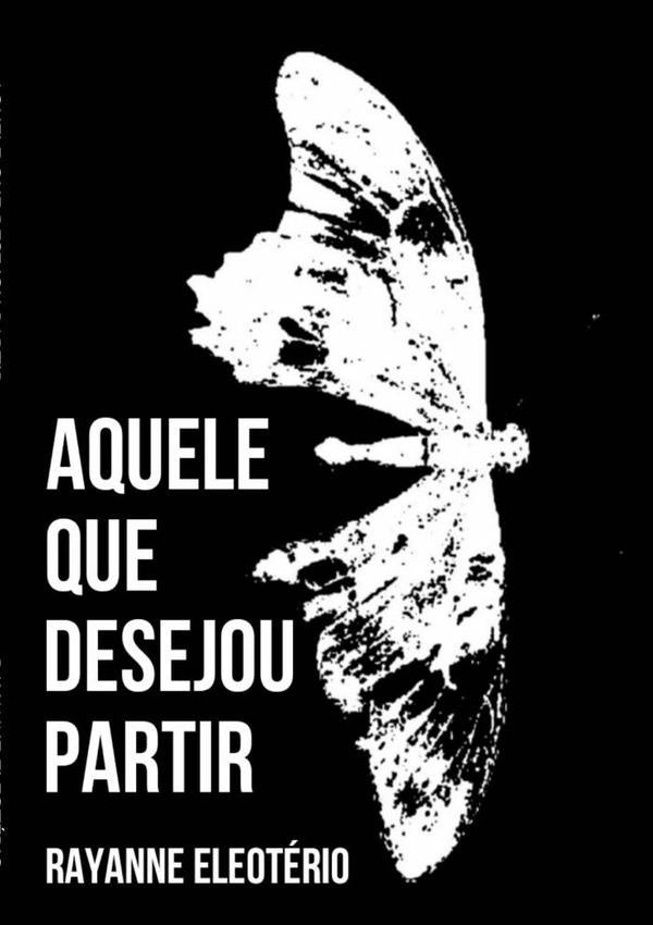Aquele Que Desejou Partir | Rayanne Eleoterio