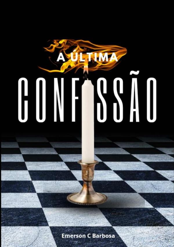 A ultima Confiss?o | EmersonC Barbosa